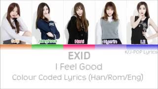 Video thumbnail of "EXID (이엑스아이디) - I Feel Good Colour Coded Lyrics (Han/Rom/Eng)"