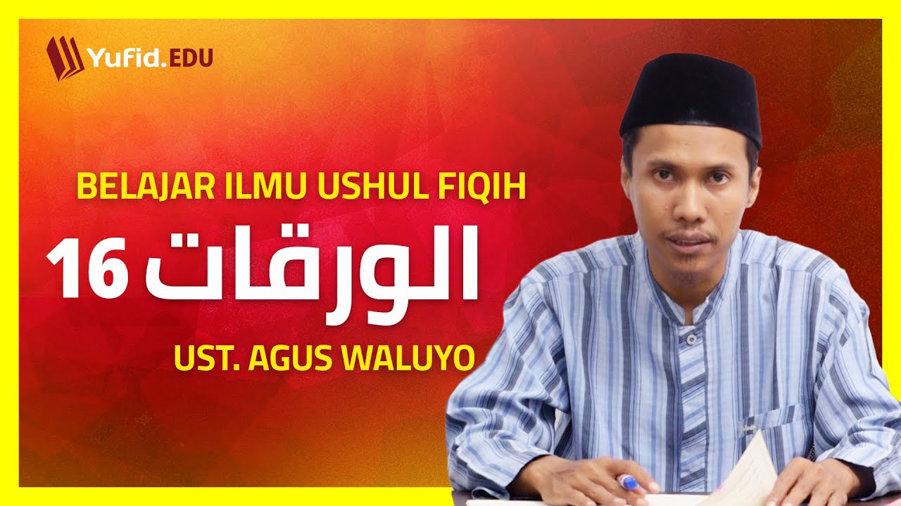 16. Macam-macam Kalam: Unsur Penyusun Kalam dan Pembagian Kalam (Al-Waraqat) - Ustadz Agus Waluyo