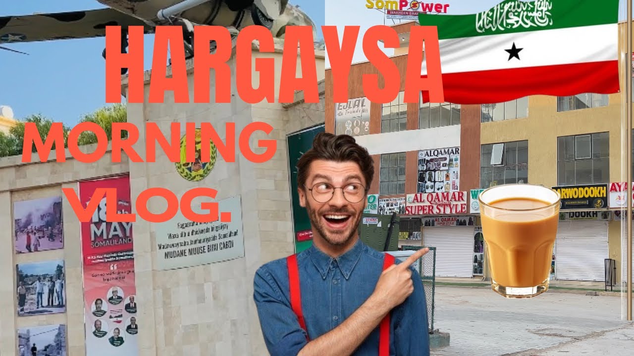 HARGAYSA IYO SUBAX HORE 😲|. HARGAYSA IN THE MORNING