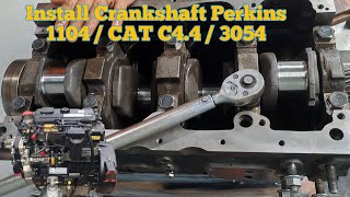 INSTALL CRANKSHAFT ENGINE PERKINS 1104 CAT C4.4