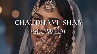 Chaudhavi Shab - Heeramandi (SLOWED)
