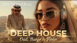 Best Deep House | Soulful Music &amp; Sweet Melodies of Oud, Violin, Saxophone