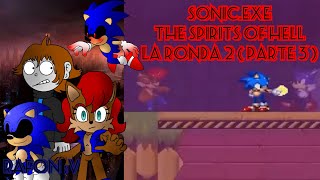 SONIC.EXE THE SPIRITS OF HELL ROUND 2 (PARTE 3) LOQUENDO RAFON :V