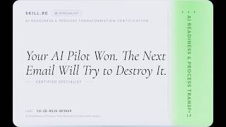 AI Readiness & Process Transformation: Your AI Pilot Won. The Next Email Will Try to Destroy It.