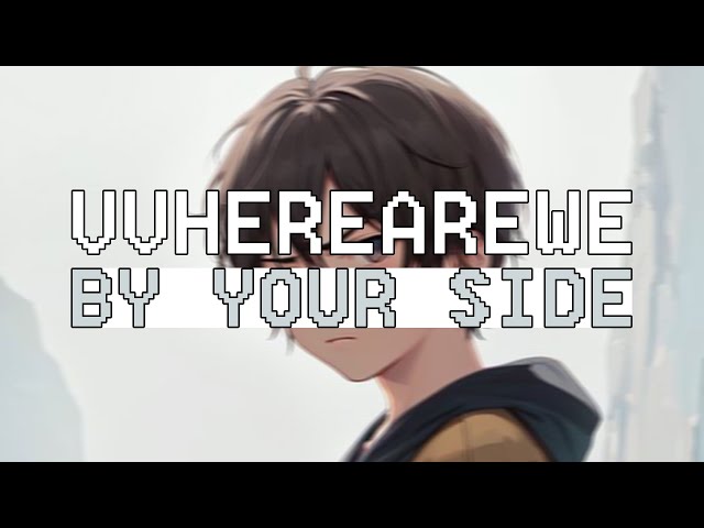 vvherearewe - by your side (lirik lagu terjemahan) class=