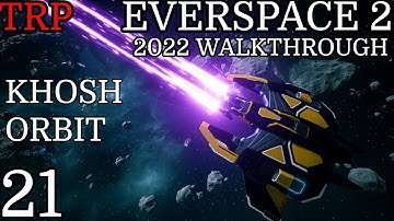 EVERSPACE 2: Walkthrough | PT21 | Khosh Orbit | PC 2022