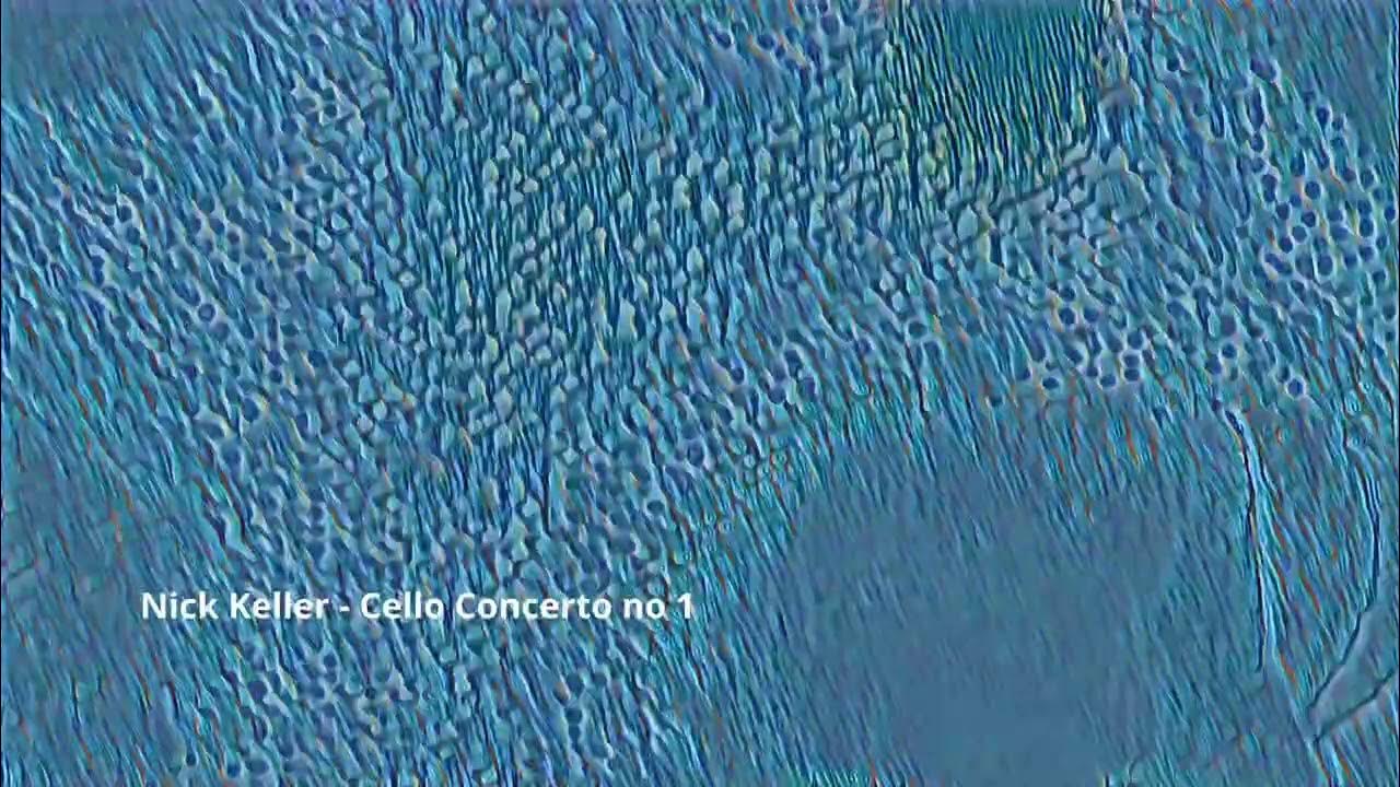 Nick Keller - Cello Concerto no 1 Nick Keller - Cello Concerto no 1