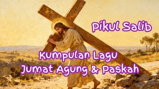 Pikul Salib _ Kumpulan Lagu Jumat Agung & Paskah 