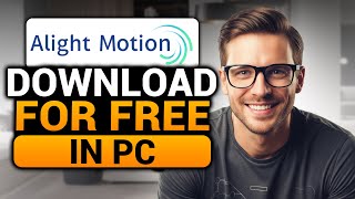 How To Download Alight Motion On Pc Free 100% Works Fast & Easy Alight Motion Pc Download