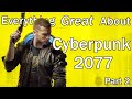 Everything GREAT About Cyberpunk 2077! (Part 2)