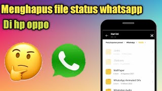 Cara Hapus File Status WA Di HP Oppo