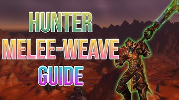 THE ULTIMATE HUNTER MELEE-WEAVE GUIDE! TBC