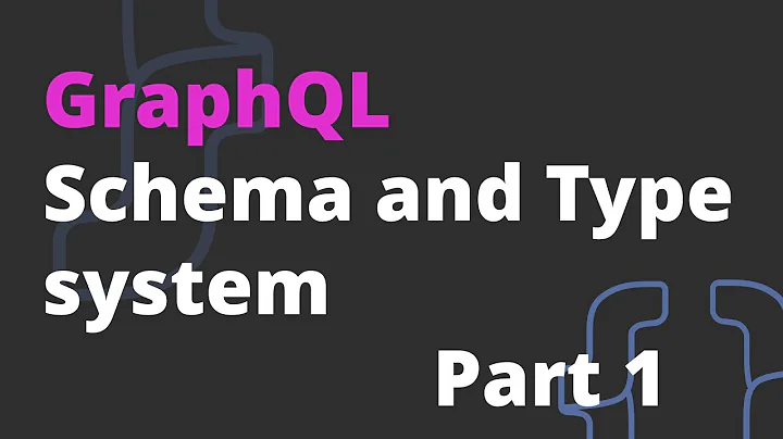 GraphQL Schema and Type system - GraphQL Course