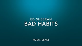 Bad Habits Ed Sheeran ( LYRICS ) | Music Leaks