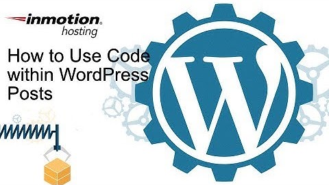How to Use Code within WordPress Posts