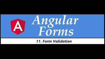Angular Forms Tutorial - 11 - Form validation