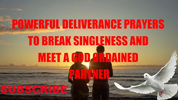 Powerful prayers to destroy any curse of UNWILLFUL singleness and make you meet a Godly partner