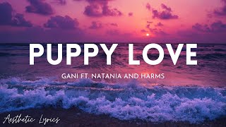 Gani - Puppy Love (Lyrics) | Aesthetic Lyrics🎵