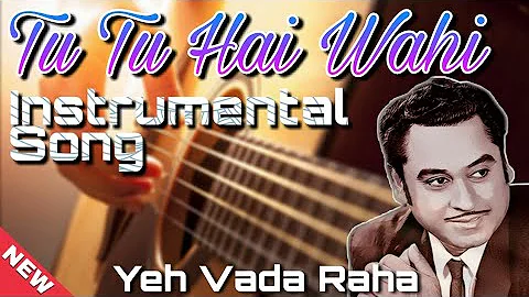 Tu Tu Hai Wahi Instrumental Song | Yeh Vaada Raha Instrumental Songs | Kishore Kumar Hit Songs