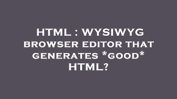 HTML : WYSIWYG browser editor that generates *good* HTML?