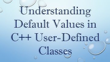 Understanding Default Values in C++ User-Defined Classes