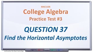 MAC1105 Practice Test #3: 37, Find the Horizontal Asymptote
