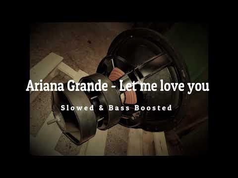 Ariana Grande - Let Me Love You ( Slowed \u0026 Bass boosted ) Bass Test