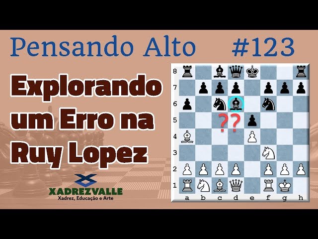 Ninguém joga Ruy Lopez?  [XadrezValle] Jogo Rápido 377 