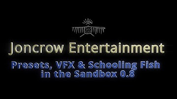 VFX, Presets and Schooling Fish in The Sandbox Game Maker 0.8