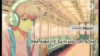 🌧️Rim Jhim Ye Sawan Ke Barsante💞(LOFI) Songs..... subscribe me .....