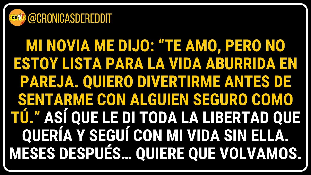 Mi NOVIA me dijo: “Te AMO, pero no estoy lista para la vida ABURRIDA en par... 😏 Historias de Reddit