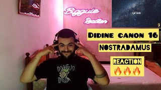 Didine Canon 16 , Nostradamus  REACTION ???