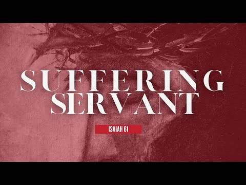 The Suffering Servant | Isaiah 61 | Mike Lyle | Apr 3, 2022 | 10:30am