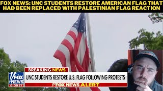 Fox News: UNC Students Restore American Flag That Had Been Replaced With Palestinian Flag Reaction