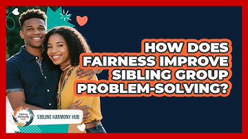 How Does Fairness Improve Sibling Group Problem-solving? - Sibling Harmony Hub