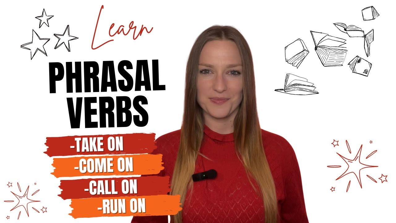 Mastering Phrasal Verbs: Take On, Come On, Call On, and Run On ...
