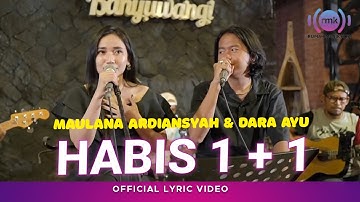 Maulana Ardiansyah, Dara Ayu - Habis 1+1 (Official Lyric Video)