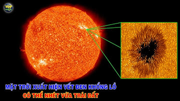 Mặt trời vừa xuất hiện vết đen khổng lồ có thể nhét vừa Trái đất | Top thú vị |