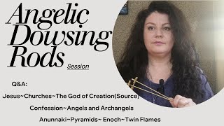 ANGELIC DOWSING RODS: Jesus~The Church~The God of Creation🪽 Confession~Angels~Anunnaki~Enoch🪽