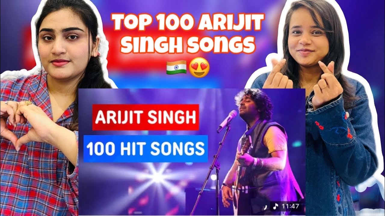 Pak Girls Reacts to Arjit Singh | Top 100 Song| 2011 - 2026| Arijit Singh Playback Singing Journey|😍
