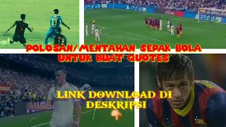 Polosan/Mentahan sepak bola,untuk buat quotes LINK DOWNLOAD DI DESKRIPSI