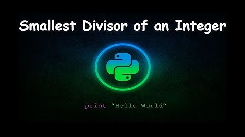 How to Find Smallest Divisor of an Integer || GENERAL PYTHON PROGRAMMING QUESTIONS