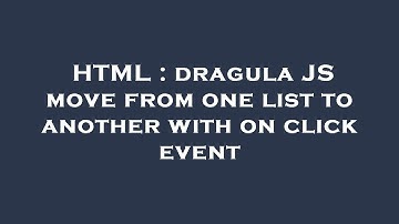 HTML : dragula JS move from one list to another with on click event