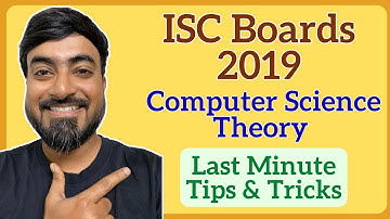 ISC Class 12 Computer Science 2019 | Last Minute Tips & Important Topics (Theory Paper)