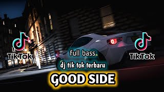 DJ GOOD SIDE FULL BASS - DJ TIK TOK TERBARU VIRAL (DJ Vino)