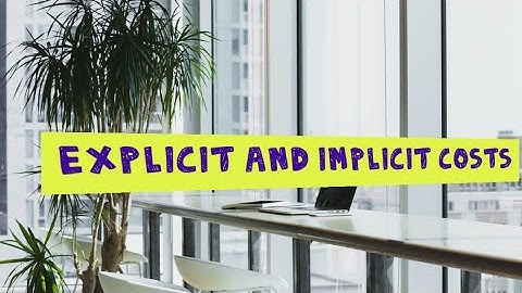 Explicit Costs and Implicit Costs