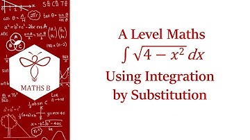 Integrating √(4 - x²) dx  Integration by Substitution | Trigonometric Substitution | A Level Maths
