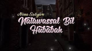 NISSA SABYAN - NATAWASSAL BIL HUBABAH (Lirik Terjemah)