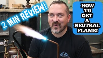 How to get a neutral flame on a gas welder - Quick Reference to go with the long safety/set up video