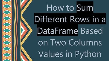 How to Sum Different Rows in a DataFrame Based on Two Columns Values in Python